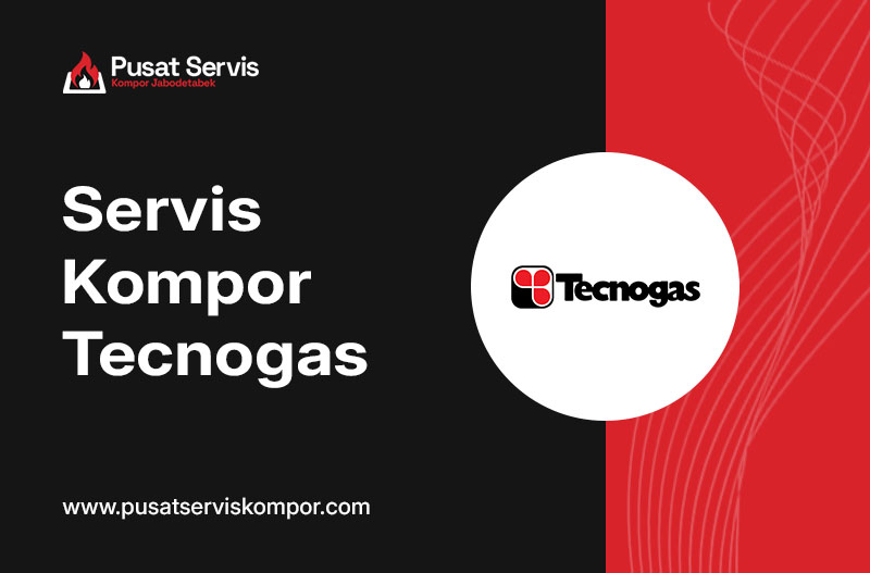 Layanan Servis Kompor Tecnogas